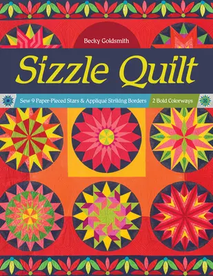Sizzle Quilt: Nähen Sie 9 Sterne mit Papierstich und applizieren Sie auffällige Bordüren; 2 kräftige Farben - Sizzle Quilt: Sew 9 Paper-Pieced Stars & Appliqu Striking Borders; 2 Bold Colorways