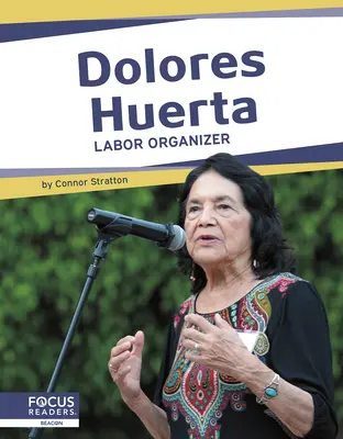 Dolores Huerta: Arbeiterorganisatorin - Dolores Huerta: Labor Organizer