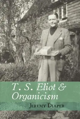 T. S. Eliot und der Organismus - T. S. Eliot & Organicism