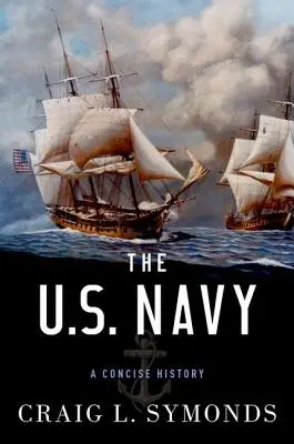 Die U.S. Navy: Eine kompakte Geschichte - The U.S. Navy: A Concise History