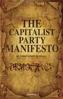 Capitalist Party Manifesto - Mängel in unserer Demokratie und was wir tun können, um sie zu ändern! - Capitalist Party Manifesto - Defects within our democracy and what we can do to change it!