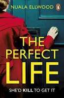 Perfect Life - Der neue fesselnde Thriller des Bestsellerautors von DAY OF THE ACCIDENT, den Sie nicht aus der Hand legen können - Perfect Life - The new gripping thriller you won't be able to put down from the bestselling author of DAY OF THE ACCIDENT