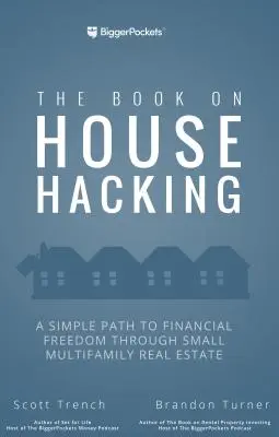 Die Haus-Hacking-Strategie: Wie Sie Ihr Haus nutzen, um finanzielle Freiheit zu erlangen - The House Hacking Strategy: How to Use Your Home to Achieve Financial Freedom