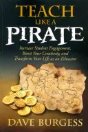 Unterrichten wie ein Pirat: Steigern Sie das Engagement Ihrer Schüler, steigern Sie Ihre Kreativität und verändern Sie Ihr Leben als Pädagoge - Teach Like a Pirate: Increase Student Engagement, Boost Your Creativity, and Transform Your Life as an Educator