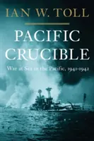 Schmelztiegel Pazifik: Krieg zur See im Pazifik, 1941-1942 - Pacific Crucible: War at Sea in the Pacific, 1941-1942