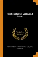 Sechs Sonaten für Violine und Klavier - Six Sonatas for Violin and Piano