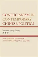 Konfuzianismus in der zeitgenössischen chinesischen Politik: Eine handlungsfähige Darstellung der autoritären politischen Kultur - Confucianism in Contemporary Chinese Politics: An Actionable Account of Authoritarian Political Culture