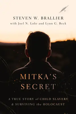 Mitkas Geheimnis: Eine wahre Geschichte über Kindersklaverei und das Überleben des Holocausts - Mitka's Secret: A True Story of Child Slavery and Surviving the Holocaust