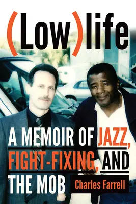 (Low)Life: Memoiren über Jazz, Fight-Fixing und die Mafia - (Low)Life: A Memoir of Jazz, Fight-Fixing, and the Mob