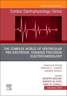 Die komplexe Welt der ventrikulären Vorerregung: Auf dem Weg zu einer präzisen Elektrokardiologie, eine Ausgabe von Cardiac Electrophysiology Clinics, 12 - The Complex World of Ventricular Pre-Excitation: Towards Precision Electrocardiology, an Issue of Cardiac Electrophysiology Clinics, 12