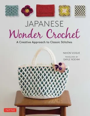 Japanische Wunderhäkelei: Eine kreative Annäherung an klassische Stiche - Japanese Wonder Crochet: A Creative Approach to Classic Stitches