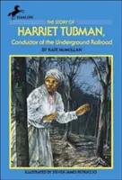 Die Geschichte von Harriet Tubman: Schaffnerin der Underground Railroad - The Story of Harriet Tubman: Conductor of the Underground Railroad