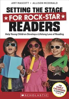Die Weichen für Rockstar-Leser stellen: Jungen Kindern helfen, eine lebenslange Liebe zum Lesen zu entwickeln - Setting the Stage for Rock-Star Readers: Help Young Children Develop a Lifelong Love of Reading