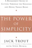 Die Macht der Einfachheit: Ein Management-Leitfaden, um den Unsinn zu durchbrechen und die Dinge richtig zu tun - The Power of Simplicity: A Management Guide to Cutting Through the Nonsense and Doing Things Right