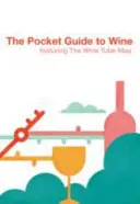 Der Taschenführer für Wein: Mit der Wine Tube Map - The Pocket Guide to Wine: Featuring the Wine Tube Map
