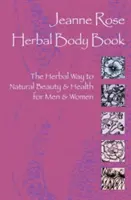 Herbal Body Book: Der pflanzliche Weg zu natürlicher Schönheit und Gesundheit für Männer und Frauen - Herbal Body Book: The Herbal Way to Natural Beauty & Health for Men & Women