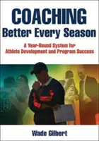 Jede Saison besser coachen: Ein ganzjähriges System für Athletenentwicklung und Programmerfolg - Coaching Better Every Season: A Year-Round System for Athlete Development and Program Success