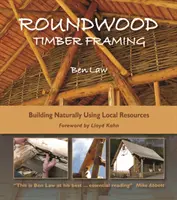 Holzrahmenbau mit Rundholz: Natürlich bauen mit lokalen Ressourcen, 3. Auflage - Roundwood Timber Framing: Building Naturally Using Local Resources, 3rd Edition