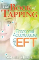 Das Buch des Klopfens: Emotionale Akupressur mit Eft - The Book of Tapping: Emotional Acupressure with Eft