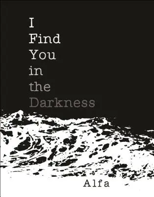 Ich finde dich in der Dunkelheit: Gedichte - I Find You in the Darkness: Poems