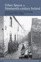 Urbane Räume im Irland des neunzehnten Jahrhunderts - Urban Spaces in Nineteenth-Century Ireland