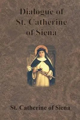 Dialog der heiligen Katharina von Siena - Dialogue of St. Catherine of Siena