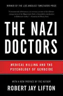 Die Nazi-Ärzte: Medizinisches Töten und die Psychologie des Völkermordes - The Nazi Doctors: Medical Killing and the Psychology of Genocide