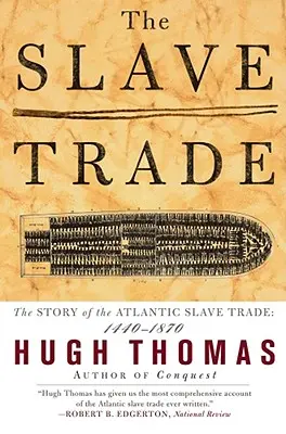 Der Sklavenhandel: Die Geschichte des atlantischen Sklavenhandels: 1440 - 1870 - The Slave Trade: The Story of the Atlantic Slave Trade: 1440 - 1870