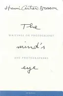 Henri Cartier-Bresson: Das Auge des Geistes: Schriften zur Fotografie und zu Fotografen - Henri Cartier-Bresson: The Mind's Eye: Writings on Photography and Photographers