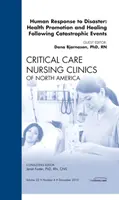 Menschliche Reaktionen auf Katastrophen: Gesundheitsförderung und Heilung nach katastrophalen Ereignissen, eine Ausgabe von Critical Care Nursing Clinics - Human responses to Disaster: Health Promotion and Healing Following Catastrophic Events, An Issue of Critical Care Nursing Clinics