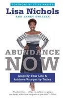Fülle jetzt: Verstärken Sie Ihr Leben und erlangen Sie heute Wohlstand - Abundance Now: Amplify Your Life & Achieve Prosperity Today