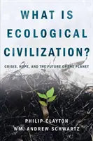 Was ist ökologische Zivilisation: Krise, Hoffnung und die Zukunft des Planeten - What Is Ecological Civilization: Crisis, Hope, and the Future of the Planet