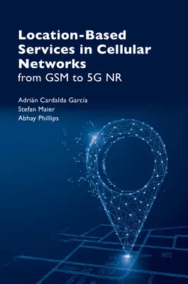 Standortbezogene Dienste in zellularen Netzen: Von GSM zu 5g NR - Location Based Services in Cellular Networks: From GSM to 5g NR