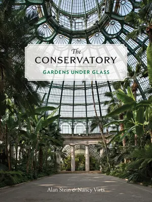 Das Gewächshaus: Gärten unter Glas - The Conservatory: Gardens Under Glass