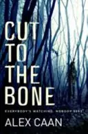 Cut to the Bone - Ein düsterer und spannender Thriller - Cut to the Bone - A Dark and Gripping Thriller