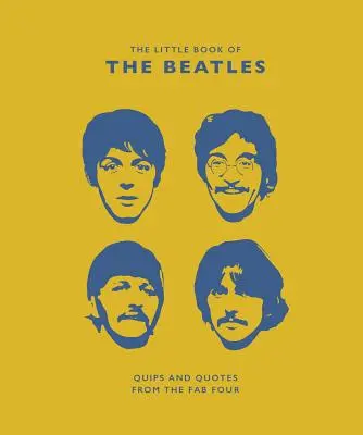 Der kleine Leitfaden zu den Beatles (inoffiziell und unautorisiert): Witze und Zitate der Fab Four - The Little Guide to the Beatles (Unofficial and Unauthorised): Quips and Quotes from the Fab Four