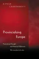 Europa provinzialisieren: Postkoloniales Denken und historische Differenz - Neue Ausgabe - Provincializing Europe: Postcolonial Thought and Historical Difference - New Edition