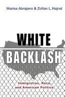 White Backlash: Einwanderung, Rasse und amerikanische Politik - White Backlash: Immigration, Race, and American Politics