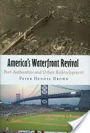 America's Waterfront Revival: Hafenbehörden und Stadtsanierung - America's Waterfront Revival: Port Authorities and Urban Redevelopment
