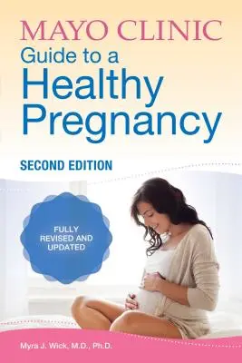 Mayo Clinic Leitfaden für eine gesunde Schwangerschaft: 2. Auflage: Vollständig überarbeitet und aktualisiert - Mayo Clinic Guide to a Healthy Pregnancy: 2nd Edition: Fully Revised and Updated