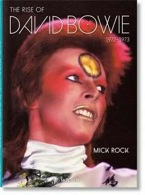 Mick Rock. Der Aufstieg von David Bowie. 1972-1973 - Mick Rock. the Rise of David Bowie. 1972-1973