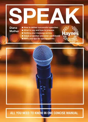 Sprechen: Alles, was Sie wissen müssen, in einem kompakten Handbuch - Wie Sie erfolgreiche Reden halten - Was Sie sagen und wie Sie sich vorbereiten - Holen Sie sich - Speak: All You Need to Know in One Concise Manual - How to Deliver Successful Speeches - What to Say and How to Prepare - Get