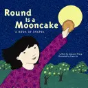 Rund ist ein Mondkuchen: Ein Buch der Formen - Round Is a Mooncake: A Book of Shapes