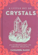 A Little Bit of Crystals, 3: Eine Einführung in die Kristallheilung - A Little Bit of Crystals, 3: An Introduction to Crystal Healing