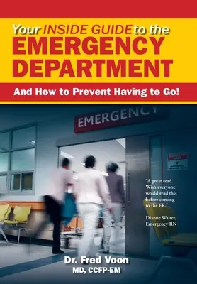 Ihr Leitfaden für die Notaufnahme: Und wie du es vermeidest, dorthin zu müssen! - Your Inside Guide to the Emergency Department: And How to Prevent Having to Go!