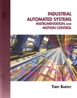 Industrielle automatisierte Systeme: Instrumentierung und Bewegungssteuerung [Mit CDROM] - Industrial Automated Systems: Instrumentation and Motion Control [With CDROM]