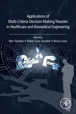 Anwendungen von Theorien zur multikriteriellen Entscheidungsfindung im Gesundheitswesen und in der Biomedizintechnik - Applications of Multi-Criteria Decision-Making Theories in Healthcare and Biomedical Engineering