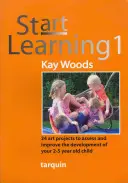 Start Learning 1: 24 Kunstprojekte zur Beurteilung und Verbesserung der Entwicklung Ihres 2-5jährigen Kindes: Persönliche, soziale und emotionale Entwicklung - Start Learning 1: 24 Art Projects to Assess and Improve Your 2-5 Year Old Child's Development Covering: Personal, Social and Emotional D