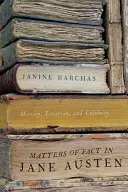 Tatsachenfragen bei Jane Austen: Geschichte, Ort und Berühmtheit - Matters of Fact in Jane Austen: History, Location, and Celebrity