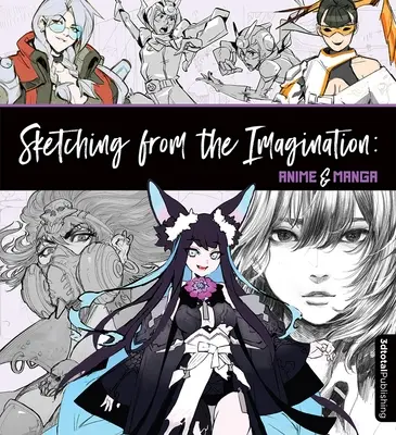 Skizzieren aus der Fantasie: Anime und Manga - Sketching from the Imagination: Anime & Manga